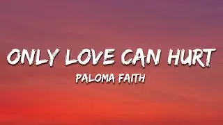 Paloma Faith - Only Love Can Hurt Like This (Lyrics)