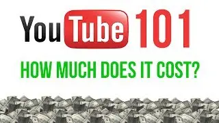 How Much Does It Cost To Be a YouTuber? YouTube 101 Tips & Advice