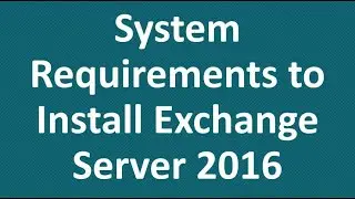 System Requirements to Install Exchange Server 2016