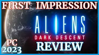 Aliens: Dark Descent [2023] - First Impression Review - Is it worth 40$?