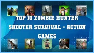 Top 10 Zombie Hunter Shooter Survival Android Games