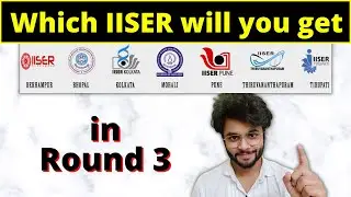IISER Counselling Round 3 Prediction | IAT 2022