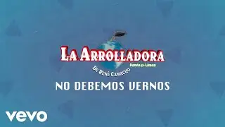 La Arrolladora Banda El Limón De René Camacho - No Debemos Vernos (Karaoke)