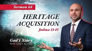 68. “God’s Story: Heritage Acquisition” (Joshua 13–15)