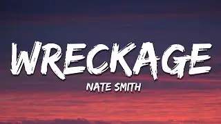 Nate Smith - Wreckage (Lyrics)