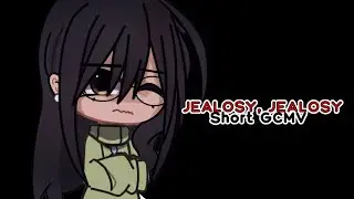 // Jealousy, Jealousy \\ SHORT GCMV