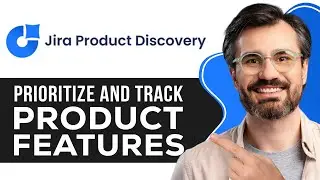 Jira Product Discovery Tutorial | Effectively Prioritize and Track Product Features 2025
