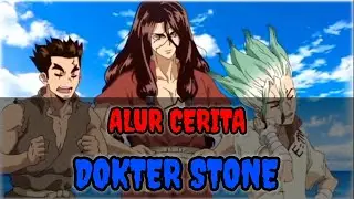 ALUR CERITA DOKTER STONE PART I