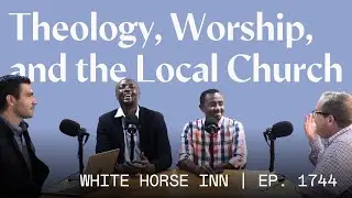 Theology, Worship, and the Local Church: A Conversation in Kenya | White Horse Inn