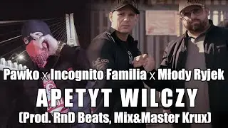 Pawko ✖ Incognito Familia ✖ Młody Ryjek - Apetyt Wilczy (Prod. RnD Beats, Mix&Master Krux)