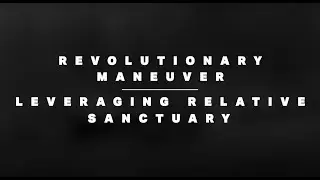 Revolutionary Maneuver: Leveraging Relative Sanctuary