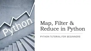 #29 - Map, Filter & Reduce Functions in Python