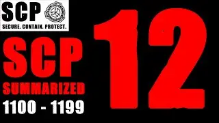 SCP SUMMARIZED #12 SCP-1100 to SCP-1199