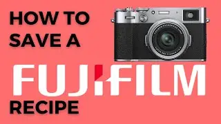 How to Setup a Film Recipe on Your Fujifilm Camera