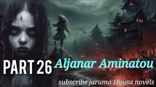 Aljanar Aminatou Hausa Noval Part 26