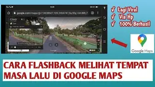 CARA GANTI TAHUN DI MAPS |Cara FlashBack melihat Tempat Zaman dulu di Google Maps | Viral Tiktok