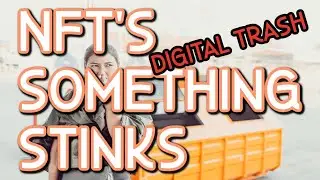 NFT - Something Stinks, Are NFT's Digital Trash?
