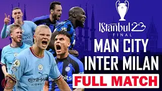Manchester City Vs Inter Milan - Final UEFA Champions League 2023 (FULL MATCH)