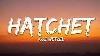 Koe Wetzel - Hatchet (Lyrics)