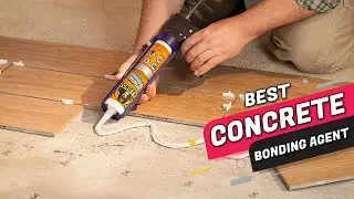 Best Concrete Bonding Agent | Waterproof, Heavy Duty | Top 5 Review 2023