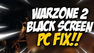 How To Fix Warzone 2 Black Screen on PC | COD Modern Warfare 2 Black Screen PC Fix