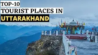 Top 10 Tourism Places in Uttarakhand 🗻 | Dev Bhoomi Uttarakhand ❤️