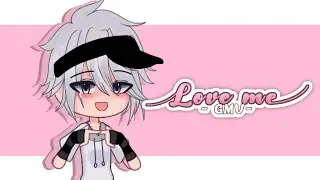 「 Love Me 」|| GCMV || Collaboration with @keizuke1260 ...