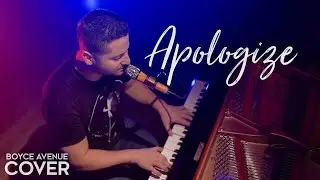 Apologize - One Republic & Timbaland (Boyce Avenue piano acoustic cover) OneRepublic Apologize Cover
