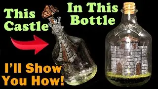 Unleash the King or Queen within: Build a Castle in a Bottle!