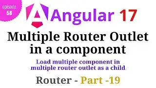 #Angular 17 - Episode - 58 | Auxiliary Routes or Named Router outlet | Part-19 | Hindi