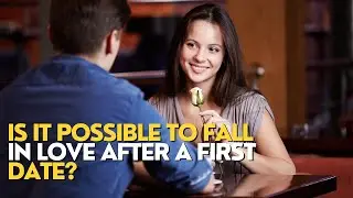 Can You Fall In Love After a First date? Is Love At First Sight Real?