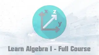 Learn Algebra I - Full Course (Part 2/3)