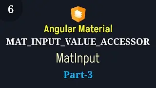 #Angular #Material | Episode - 6:  MAT_INPUT_VALUE_ACCESSOR | MatInput | Part - 3