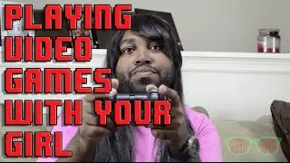 Playing Video Games With Your Girl
