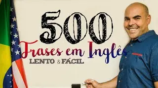 Como aprender inglês em 2024 - 500 frases em inglês com tradução - Lento e fácil