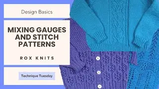 Designing/Modifying Knits with Multiple Stitch Patterns // Technique Tuesday