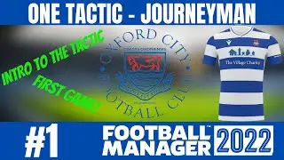 Football Manager 2022 | One Tactic Journeyman | Oxford City | #1 - Series Introduction & First Game!
