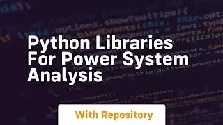 Python libraries for power system analysis
