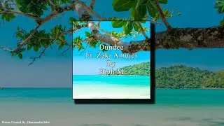 Dundee (Ft. Zaki Amujei) By High M