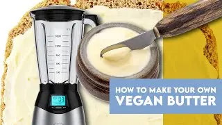 How to Make Your Own Dairy-Free Butter
