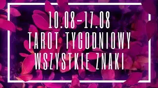 Tarot tygodniowy 10-17 sierpień 2024 wszystkie znaki