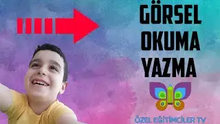 GÖRSEL OKUMA YAZMA ETKİNLİKLERİ|OTİZM