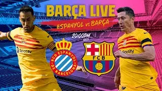 🔴 BARÇA LIVE: ESPANYOL - BARÇAI Warm up & Match Center ⚽