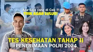 INILAH TES KESEHATAN TAHAP 2 PENERIMAAN POLRI 2024, Apa saja yang di Cek ? | TES POLISI 2024