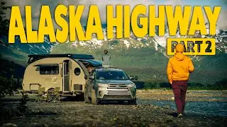 Driving the Alaska Highway - North America’s Most ICONIC Road (Part 2)