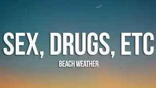 Beach Weather - Sex, Drugs, Etc. (Lyrics) sped up