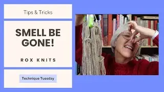 Conquering Musty Wool Yarn -- Getting the Stink Out // Technique Tuesday