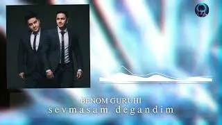 Benom guruhi - Sevmasam degandim | Беном гуруҳи - Севмасам дегандим
