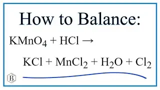 How to Balance KMnO4 + HCl = KCl + MnCl2 + H2O + Cl2
