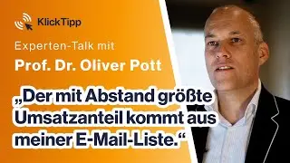 „Der mit Abstand größte Umsatzanteil kommt aus meiner E-Mail-Liste.“ – Prof. Dr. Oliver Pott